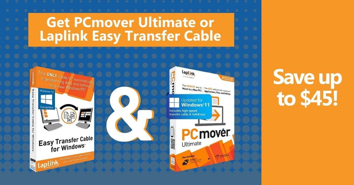 Get up to $45 off PCmover Ultimate or Easy Transfer Cable